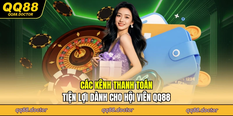 Các kênh thanh toán tiện lợi dành cho hội viên QQ88