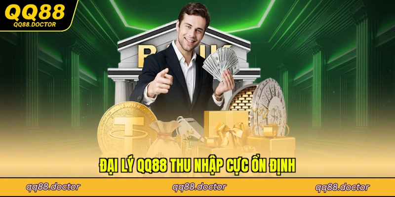 Đại lý QQ88 thu nhập cực ổn định