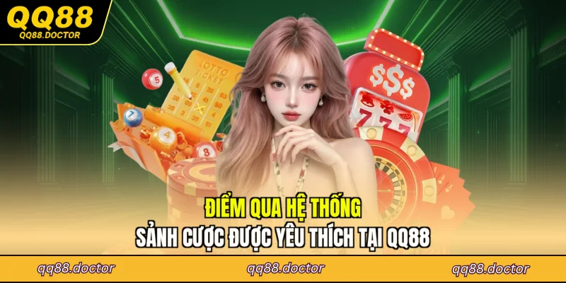 Điểm qua hệ thống sảnh cược được yêu thích tại QQ88