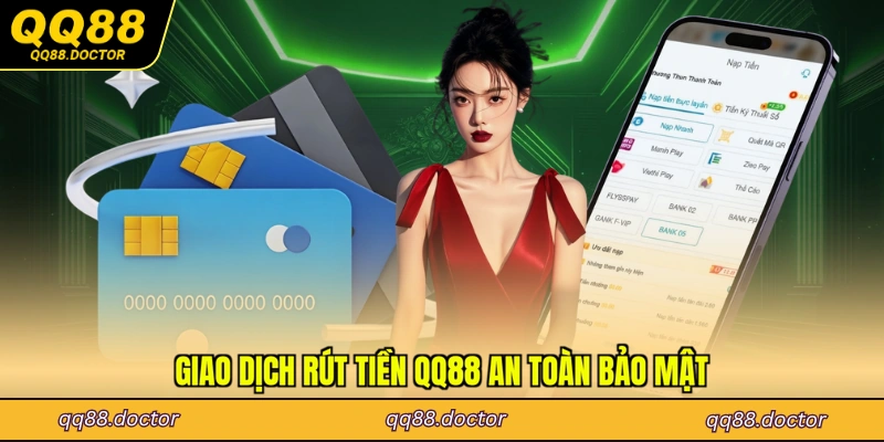 Giao dịch rút tiền QQ88 an toàn bảo mật