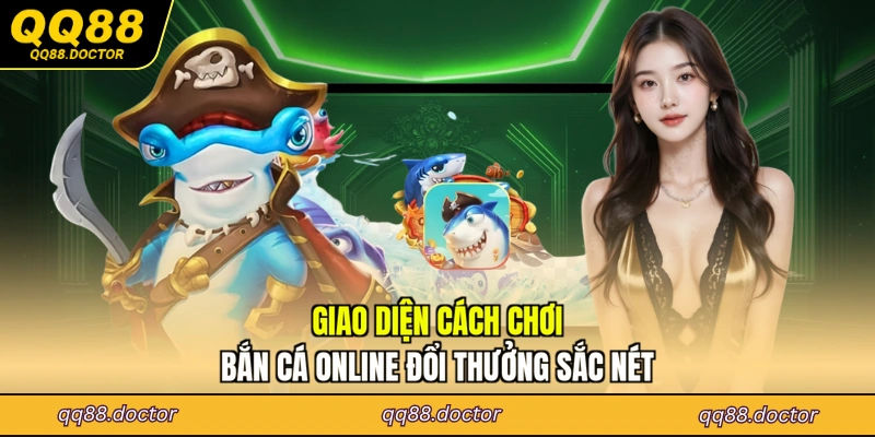 Giao diện cách chơi bắn cá online đổi thưởng sắc nét